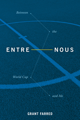 Entre Nous: Between the World Cup and Me 1478004096 Book Cover