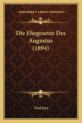 Die Ehegesetze Des Augustus (1894) [German] 1168325978 Book Cover