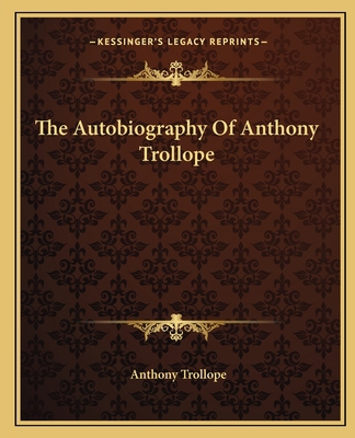 The Autobiography Of Anthony Trollope 116265421X Book Cover