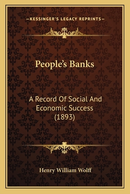 People's Banks: A Record Of Social And Economic... 1164899309 Book Cover