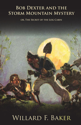 Bob Dexter and the Storm Mountain Mystery Or, t... 1473332796 Book Cover