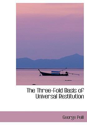 The Three-Fold Basis of Universal Restitution [Large Print] 0554415933 Book Cover