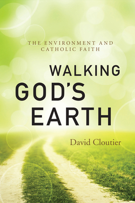 Walking God's Earth: The Environment and Cathol... 0814637094 Book Cover