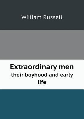Extraordinary men their boyhood and early life 5518618182 Book Cover
