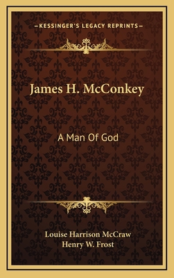 James H. McConkey: A Man of God 1164487701 Book Cover