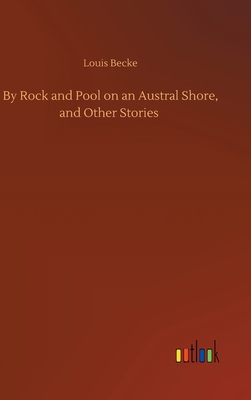 By Rock and Pool on an Austral Shore, and Other... 3734094631 Book Cover