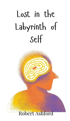 Lost in the Labyrinth of Self 3690745799 Book Cover