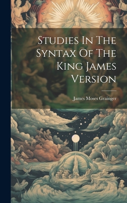 Studies In The Syntax Of The King James Version 1020622113 Book Cover