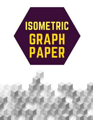 Isometric Graph Paper: Draw Your Own 3D, Sculpt... 1723831395 Book Cover