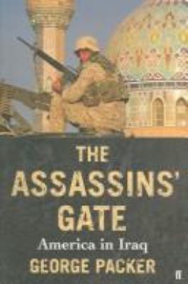 The Assassins' Gate: America in Iraq 0571230431 Book Cover