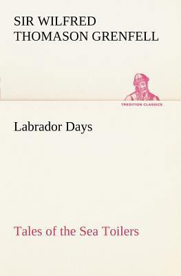 Labrador Days Tales of the Sea Toilers 3849168298 Book Cover