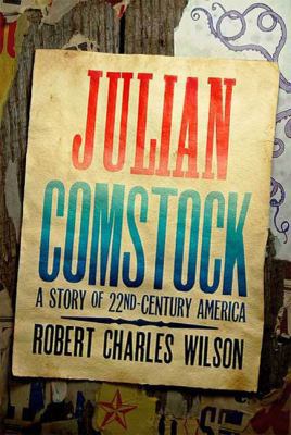 Julian Comstock: A Story of 22nd-Century America 0765319713 Book Cover