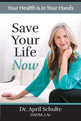 Save Your Life Now: Your Health is in Your Hands 1733616705 Book Cover