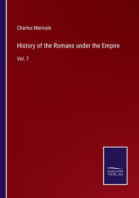 History of the Romans under the Empire: Vol. 7 3752588683 Book Cover