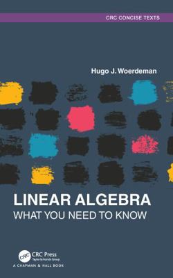 Linear Algebra: What You Need to Know 0367697386 Book Cover