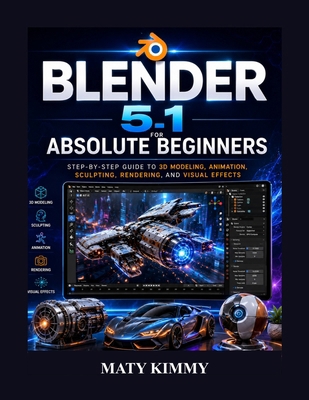 Blender 5.1 For Absolute Beginners: Step-by-Ste... B0H3PC5WHP Book Cover