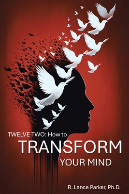 Twelve Two: How to Transform Your Mind B0BHGBG6Y7 Book Cover
