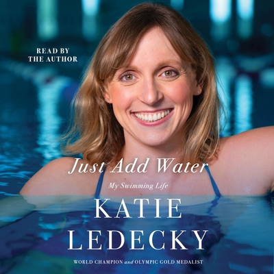 Just Add Water: My Swimming Life 1797177257 Book Cover