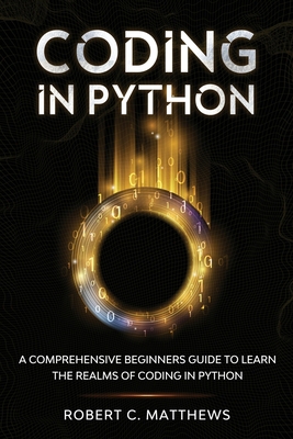 Coding in Python: A Comprehensive Beginners Gui... B08LRR2PJP Book Cover