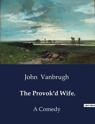 The Provok'd Wife.: A woman's quest for freedom... B0CZCYKYCT Book Cover