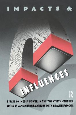 Impacts and Influences: Media Power in the Twen... 1138154539 Book Cover