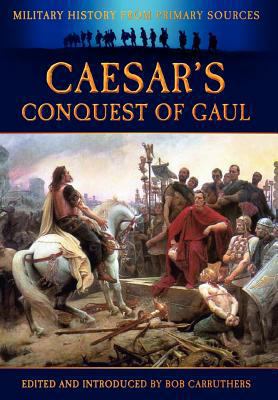 Caesar's Conquest of Gaul 1781580952 Book Cover