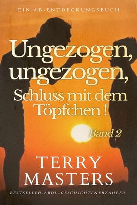 Ungezogen, ungezogen, Schluss mit dem Töpfchen ... [German] B0FXB7SZQD Book Cover