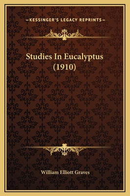 Studies In Eucalyptus (1910) 1169239544 Book Cover