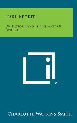 Carl Becker: On History and the Climate of Opinion 1258802856 Book Cover