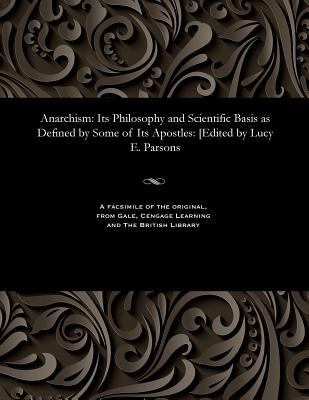 Anarchism: Its Philosophy and Scientific Basis ... 1535800720 Book Cover