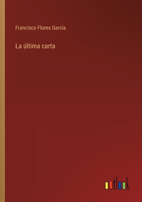 La última carta [Spanish] 3368041800 Book Cover