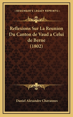 Reflexions Sur La Reunion Du Canton de Vaud a C... [French] 1168765897 Book Cover