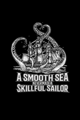 A smooth sea never made a skillful sailor: 6x9 ... 1710296674 Book Cover