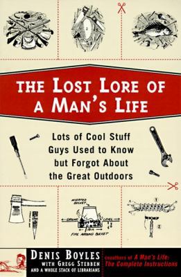 The Lost Lore of a Man's Life: Lots of Cool Stu... 0060952245 Book Cover