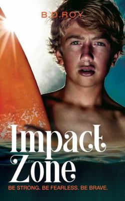 Impact Zone: Be Strong. Be Fearless. Be Brave. 1922812439 Book Cover