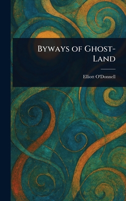 Byways of Ghost-Land 1023339714 Book Cover