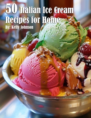 50 Italian Ice Cream Recipes for Home B0D8MLFZTF Book Cover