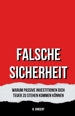 Falsche Sicherheit: Warum Passive Investitionen... [German] B0F25CJKQP Book Cover