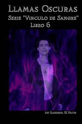 Llamas Oscuras: Vinculo de Sangre Libro 6 [Spanish] 887304493X Book Cover