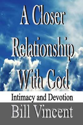 A Closer Relationship With God: Intimacy and De... 1798925389 Book Cover