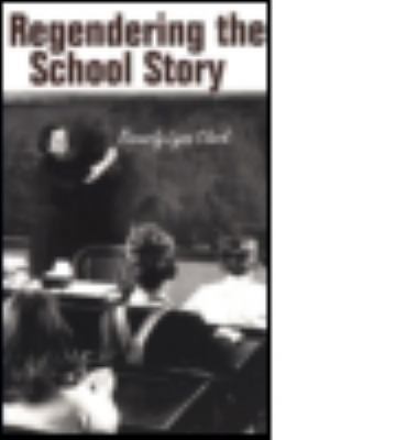 Regendering the School Story: Sassy Sissies and... 0415928915 Book Cover