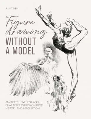 Figure Drawing Without a Model: Anatomy, Moveme... 1446310140 Book Cover