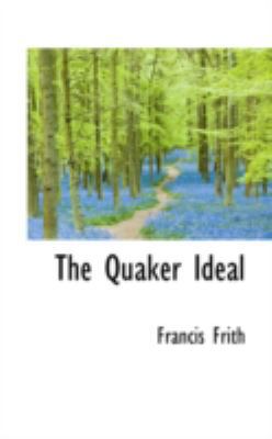 The Quaker Ideal 0559619642 Book Cover