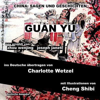China: Sagen Und Geschichten - GUAN YU: Deutsch... [German] 1500305138 Book Cover