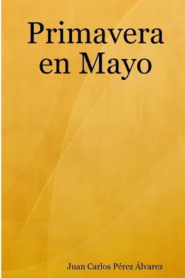 Primavera en Mayo [Spanish] 1847998402 Book Cover