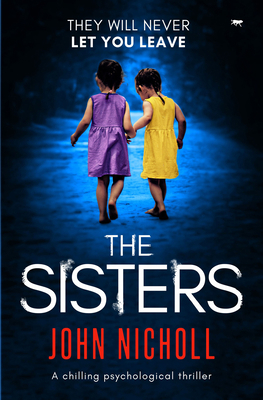 The Sisters: A Chilling Psychological Thriller 1913419886 Book Cover