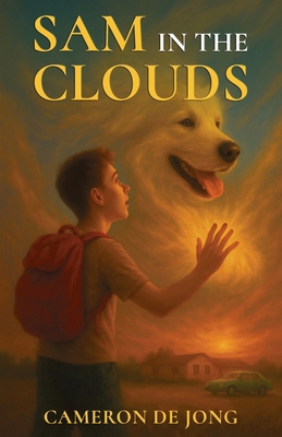 Sam in the Clouds: How Love Endures Beyond Goodbye B0FCYNK3QL Book Cover