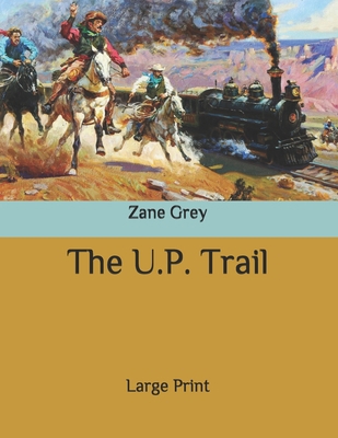 The U.P. Trail: Large Print B08BW8LZ43 Book Cover
