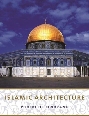 Islamic Architecture: Form, Function, and Meaning 0231101325 Book Cover
