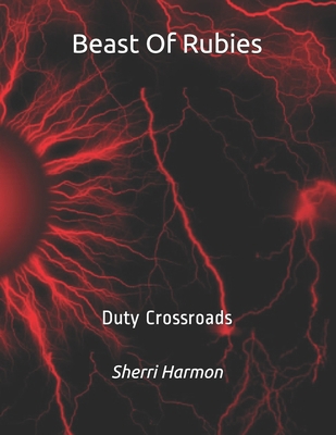 Beast Of Rubies: Duty Crossroads 167377573X Book Cover